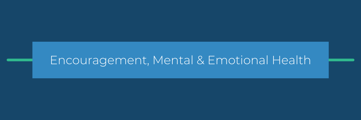 Encouragement, Mental & Emotional Health