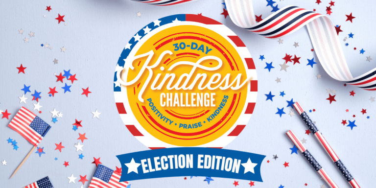 Join me for an “Election Edition” of the 30-Day Kindness Challenge